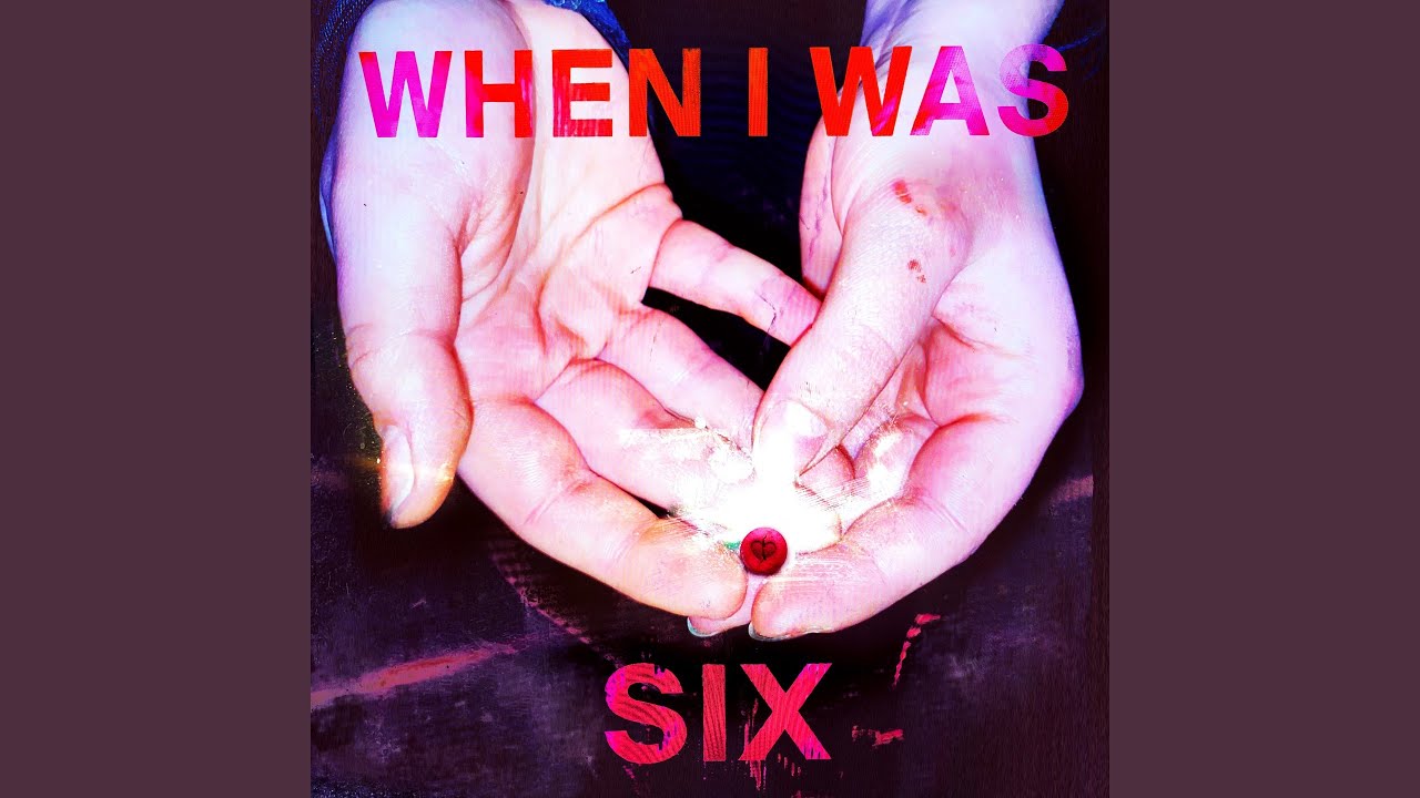 WHEN I WAS SIX