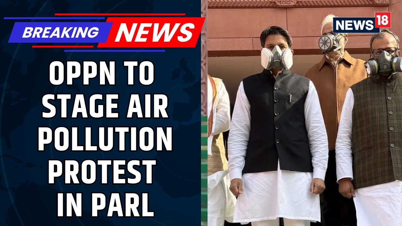 Opposition Mounts Attack On The Centre On Air Pollution As Leaders Planns A Protest | News18