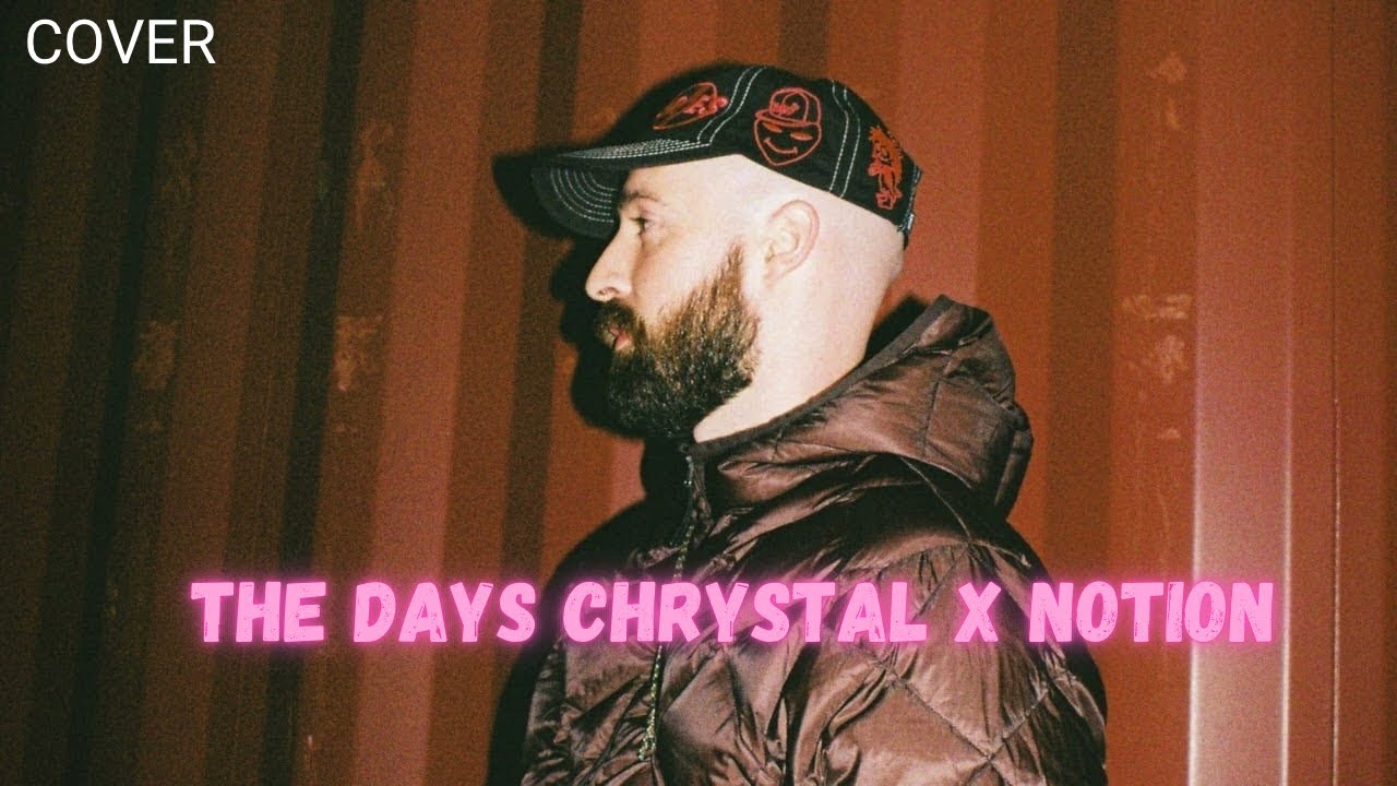 CHRYSTAL - THE DAYS (NOTION REMIX COVER)