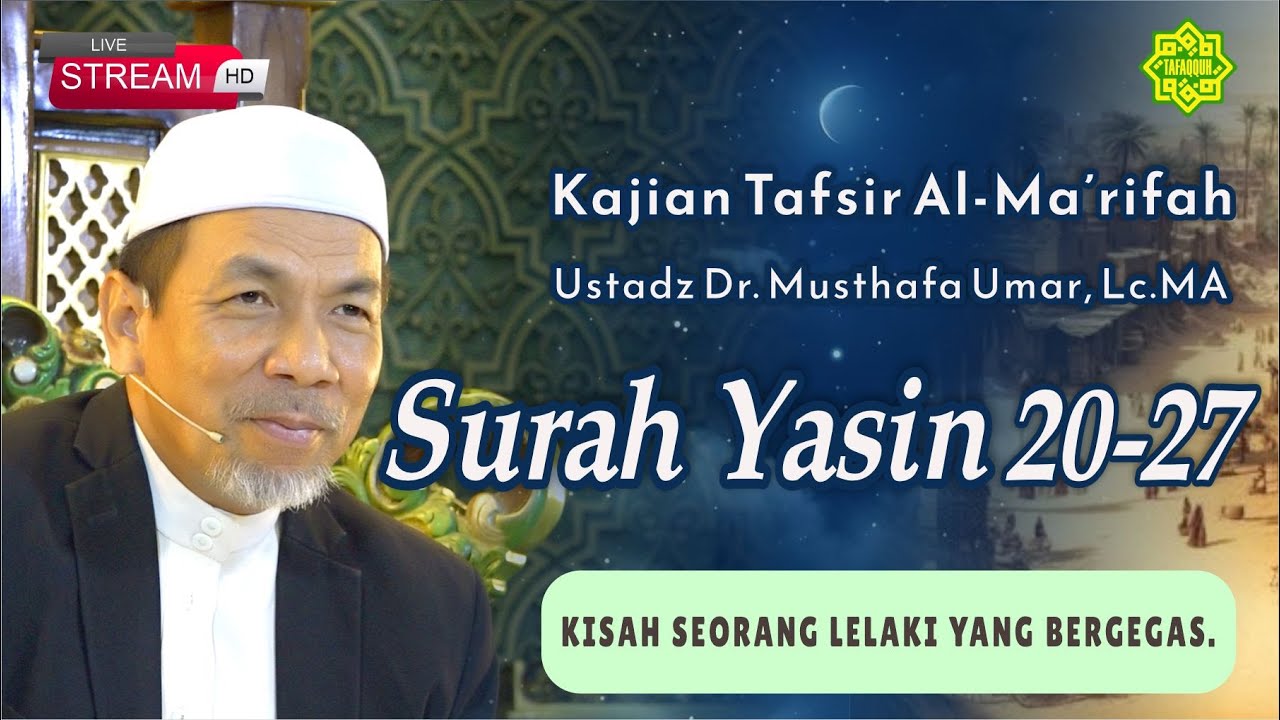 KAJIAN TAFSIR SURAT YASIN AYAT  20-27  Ustadz Dr. KH. Musthafa Umar, Lc. MA (05/12/2024)