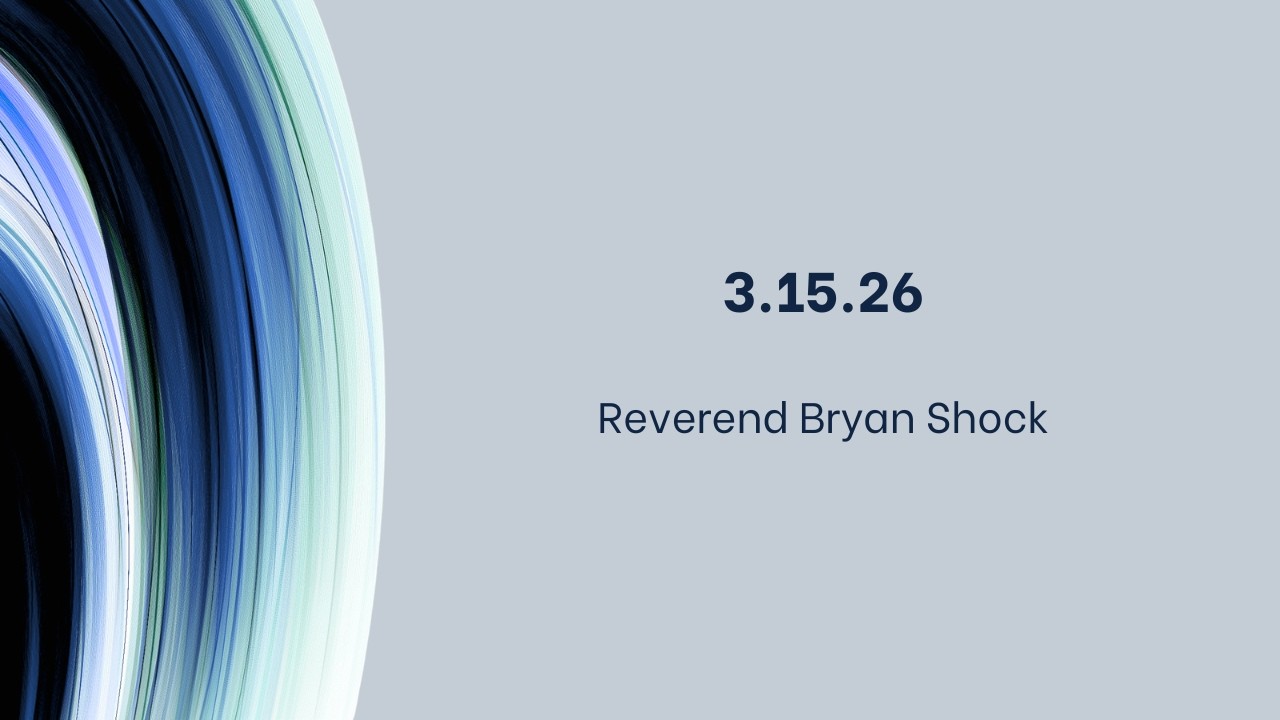 Reverend Bryan Shock  3.15.26