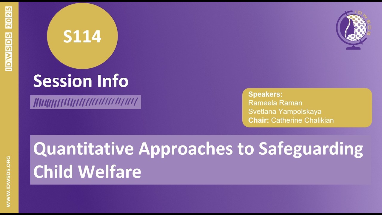 IDWSDS 2025 - S114: Quantitative Approaches to Safeguarding Child Welfare