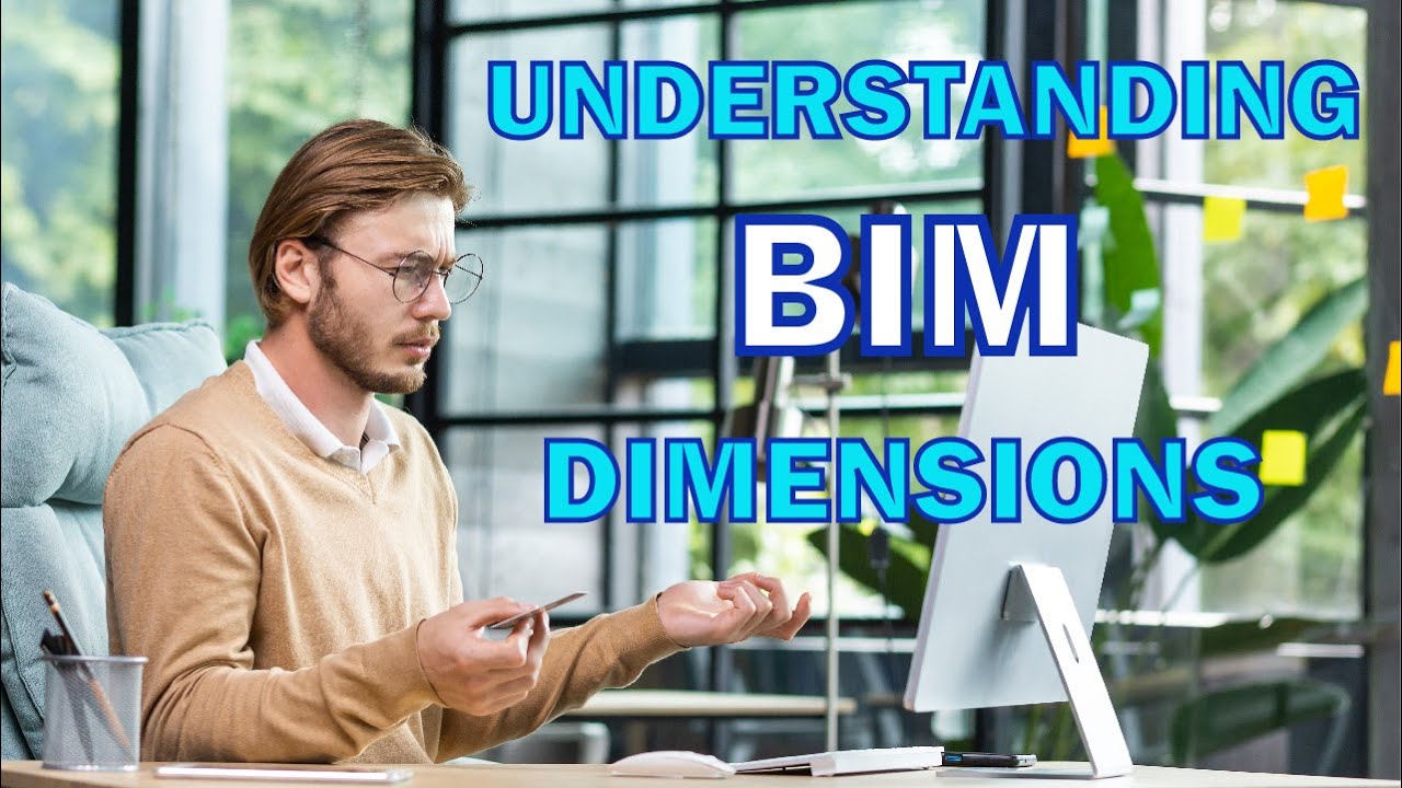 BIM Dimensions Explained - Definitions & Applications