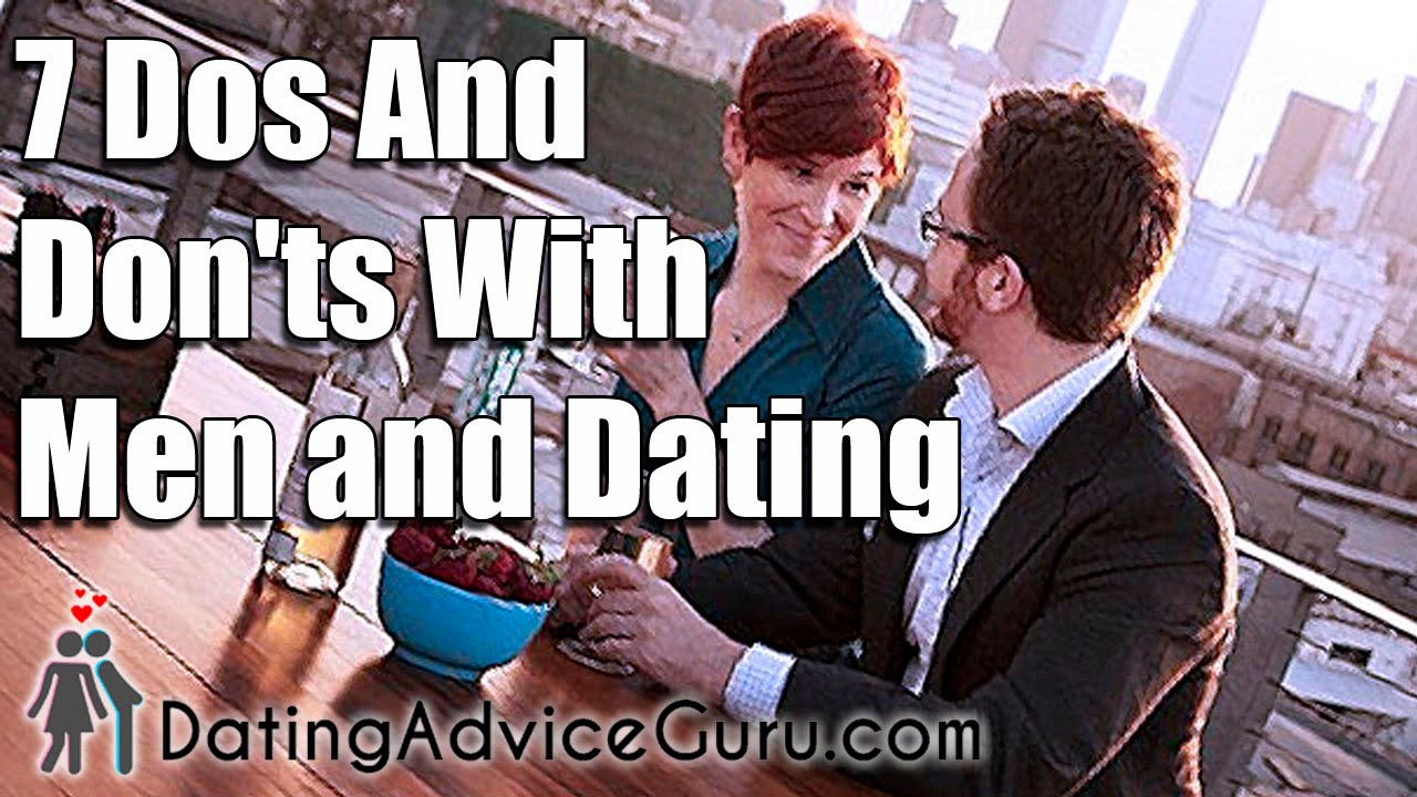 7 Dos And Don'ts With Men and Dating