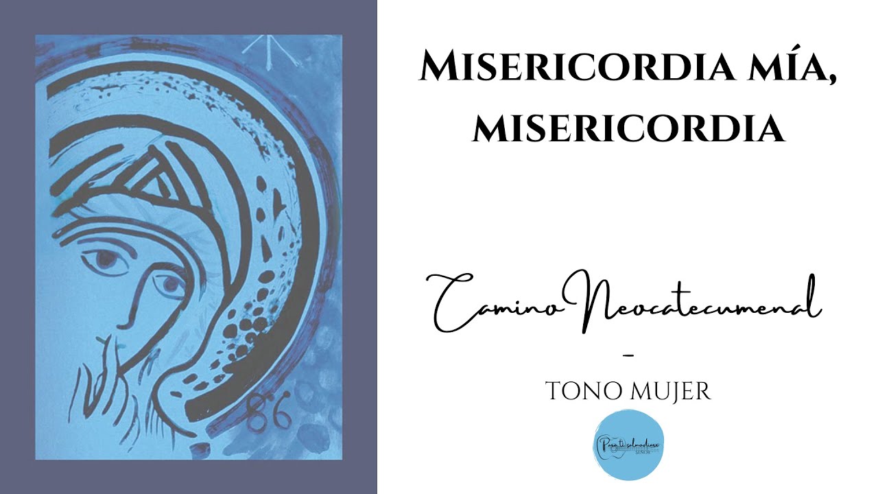 Misericordia mía, misericordia - CAMINO NEOCATECUMENAL - Tono de mujer -Español (ESP)