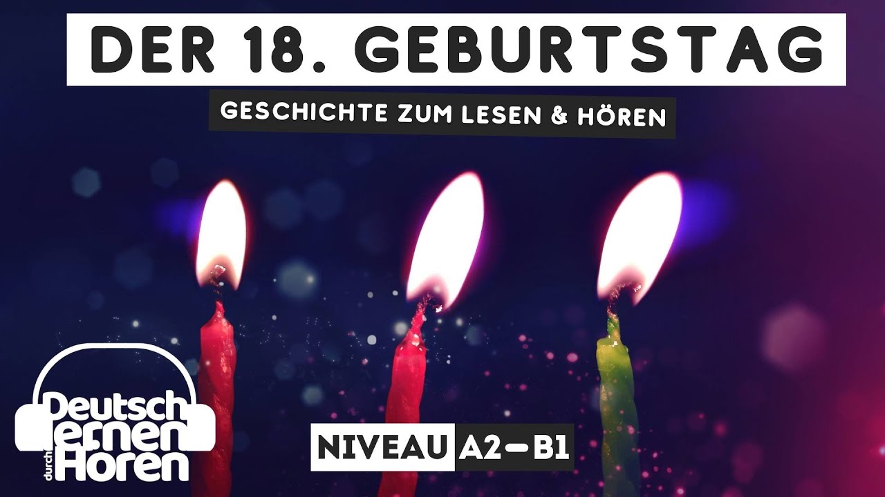 #439 Geschichte zum Lesen & Hören | Thema: der 18. Geburtstag | Deutsch lernen durch Hören A2-B1