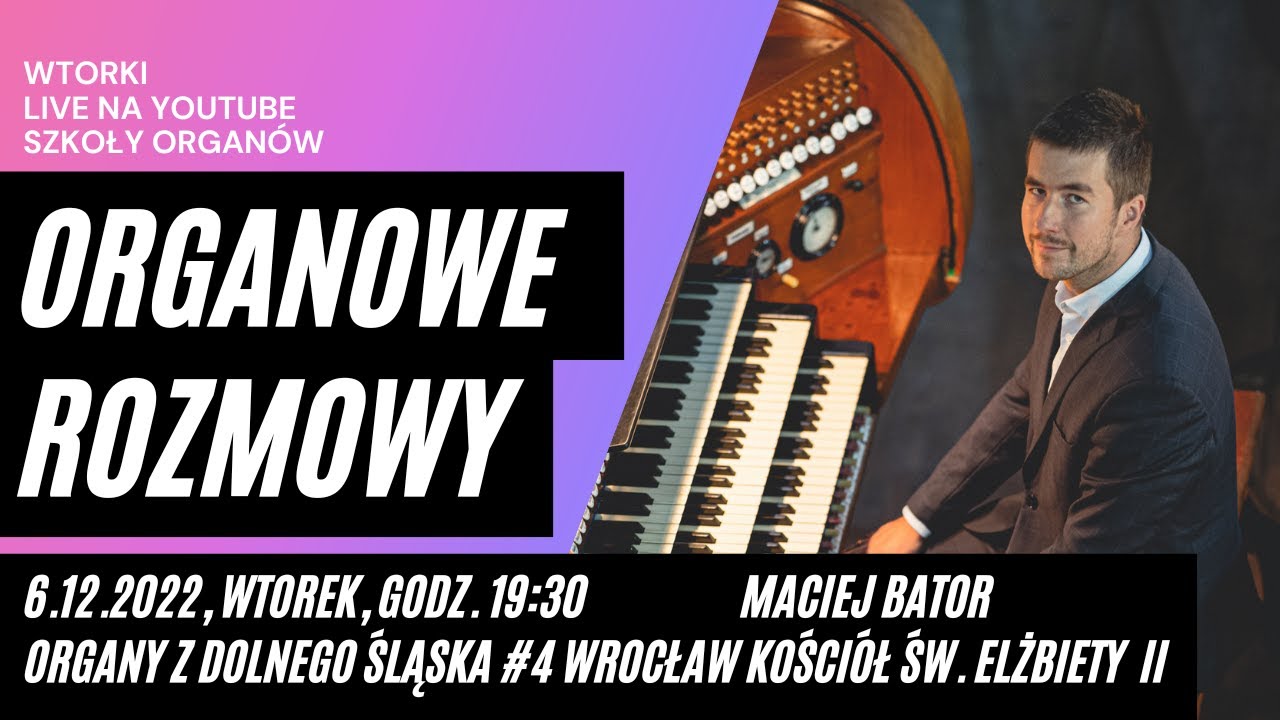 Organy w Kościele św. Elżbiety - Wrocław.  Organowe Rozmowy 6.12.2022