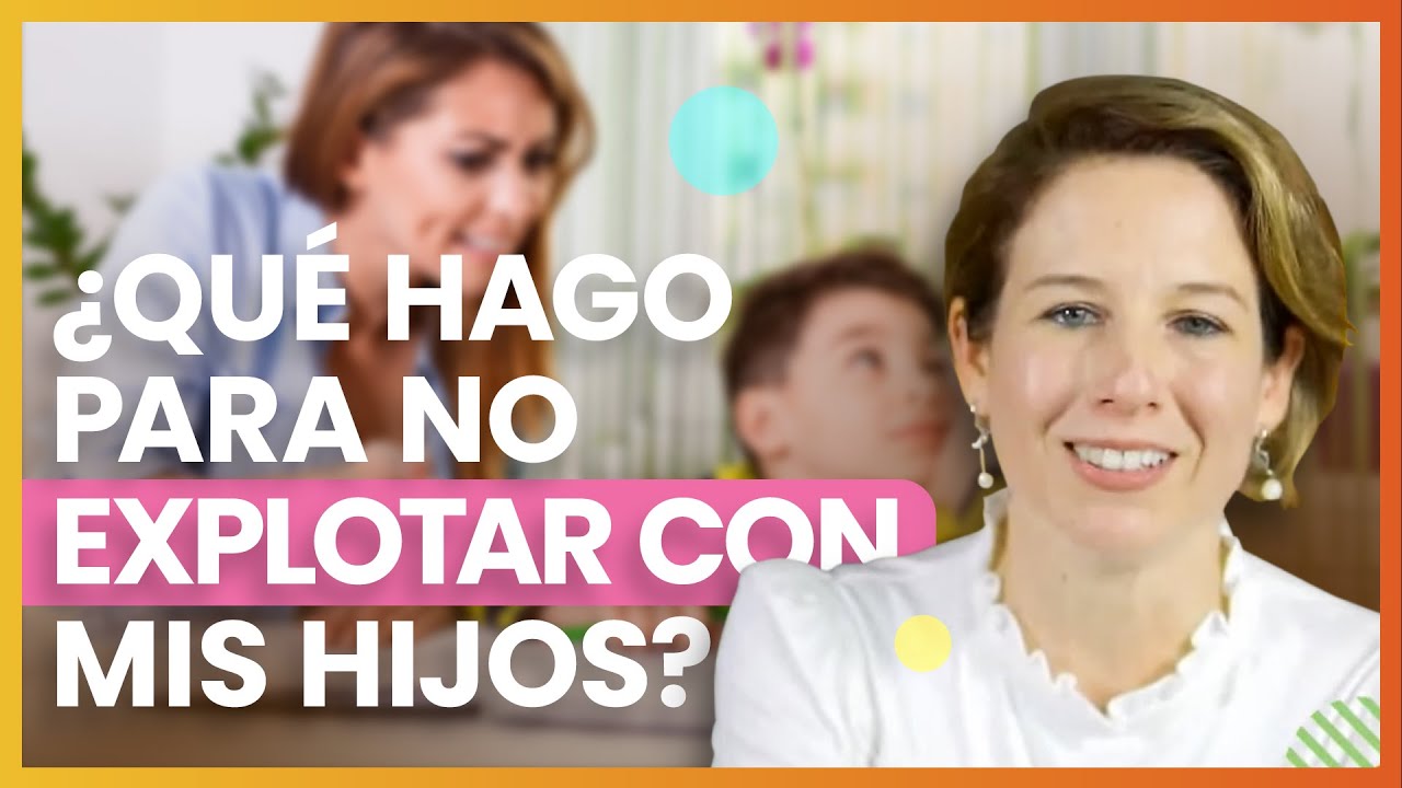 ¿Qué hago para no explotar con mis hijos? - Psic. Flor de María