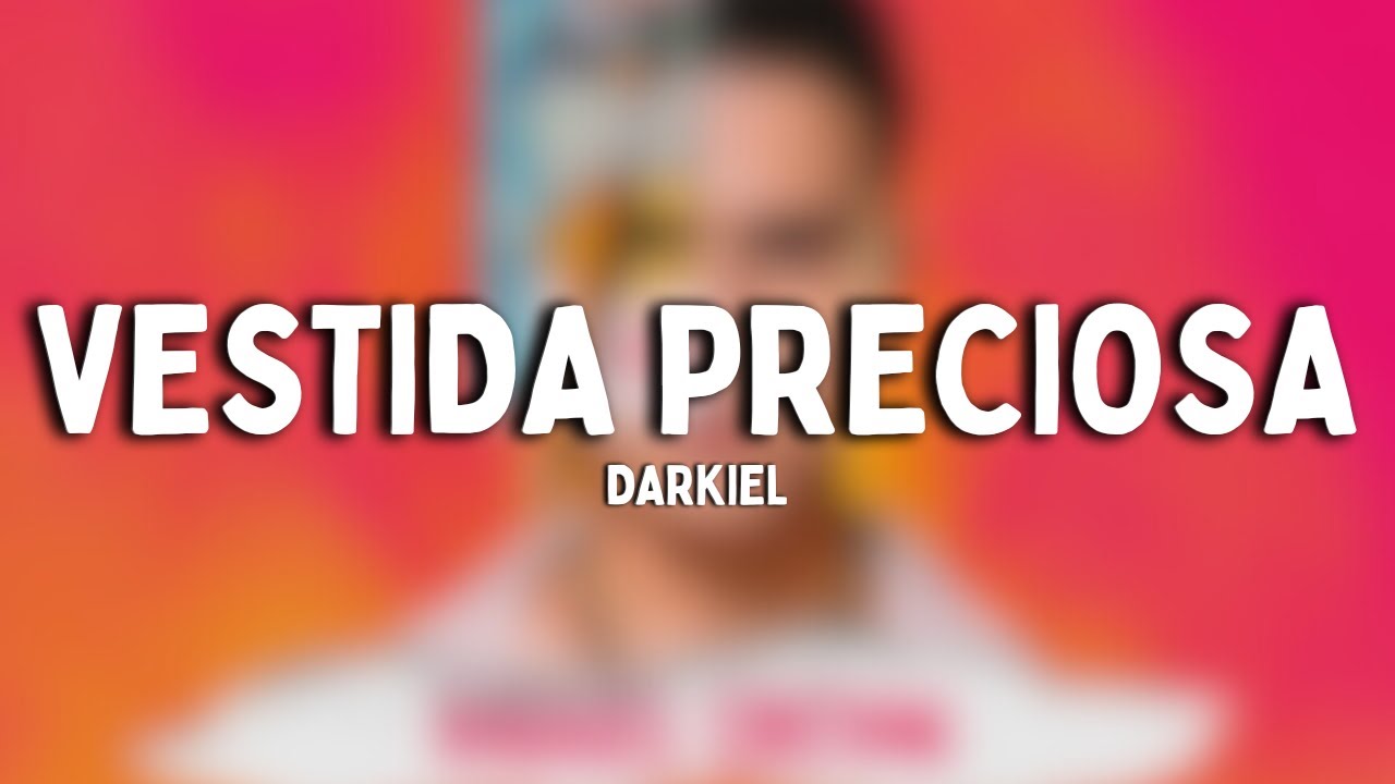 Darkiel - Vestida Preciosa (Letra)