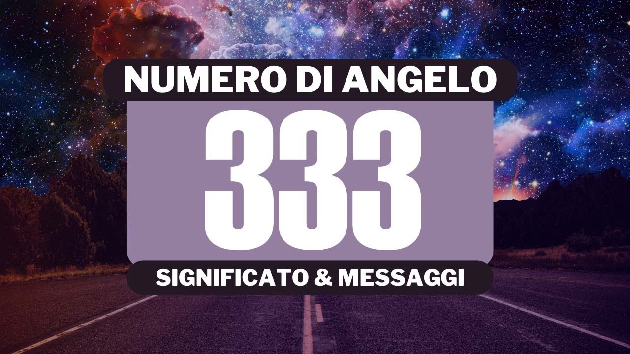 Perch&eacute; vedo il numero angelico 333? Significato completo del numero angelico 333