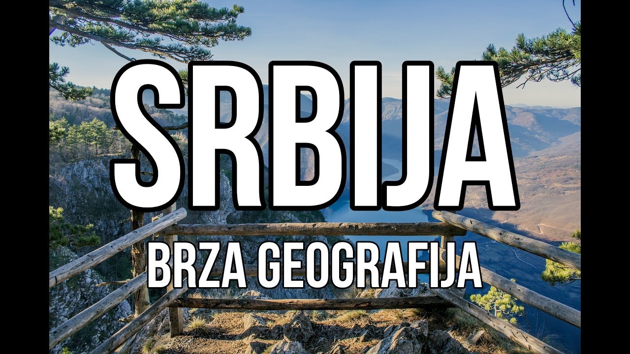 SRBIJA : Brza Geografija | SVE O SRBIJI