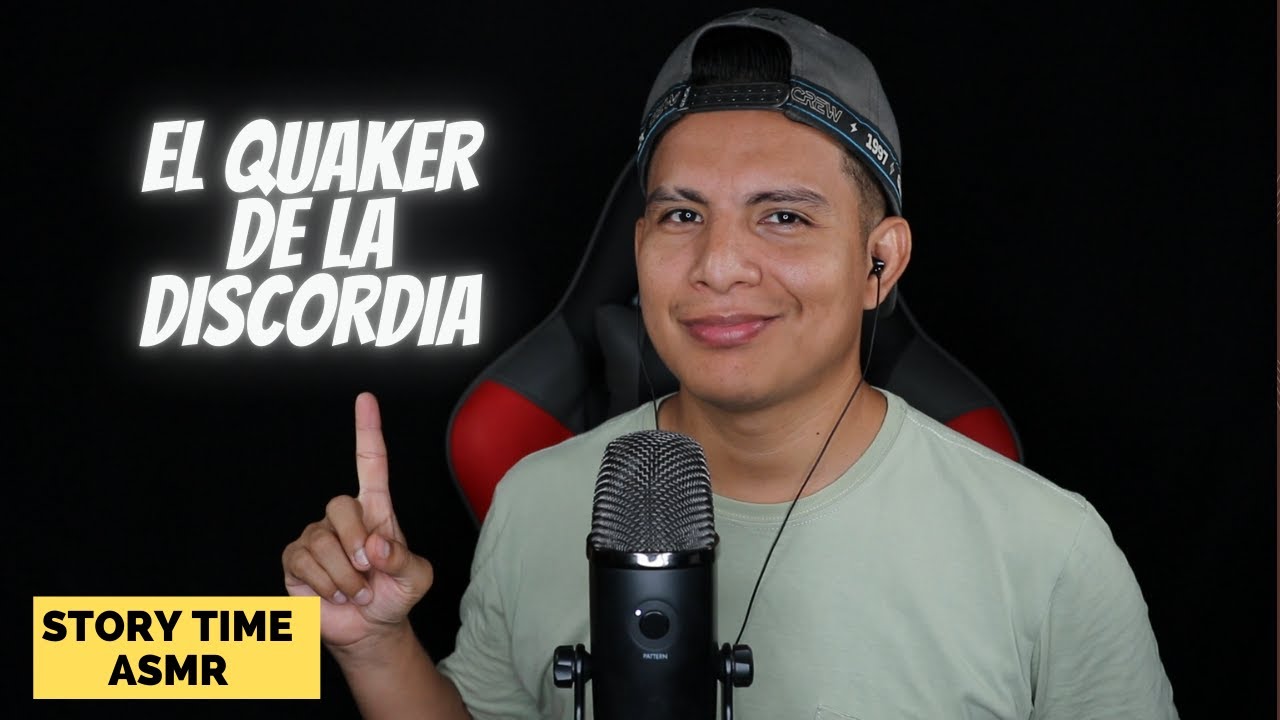 EL QUAKER DE LA DISCORDIA - STORY TIME ASMR