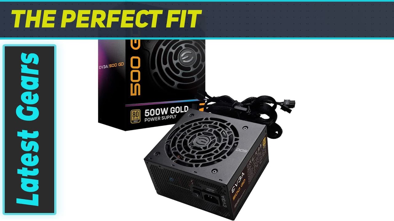 EVGA 500 GD 80+ Gold 500W Power Supply - Unparalleled Performance!