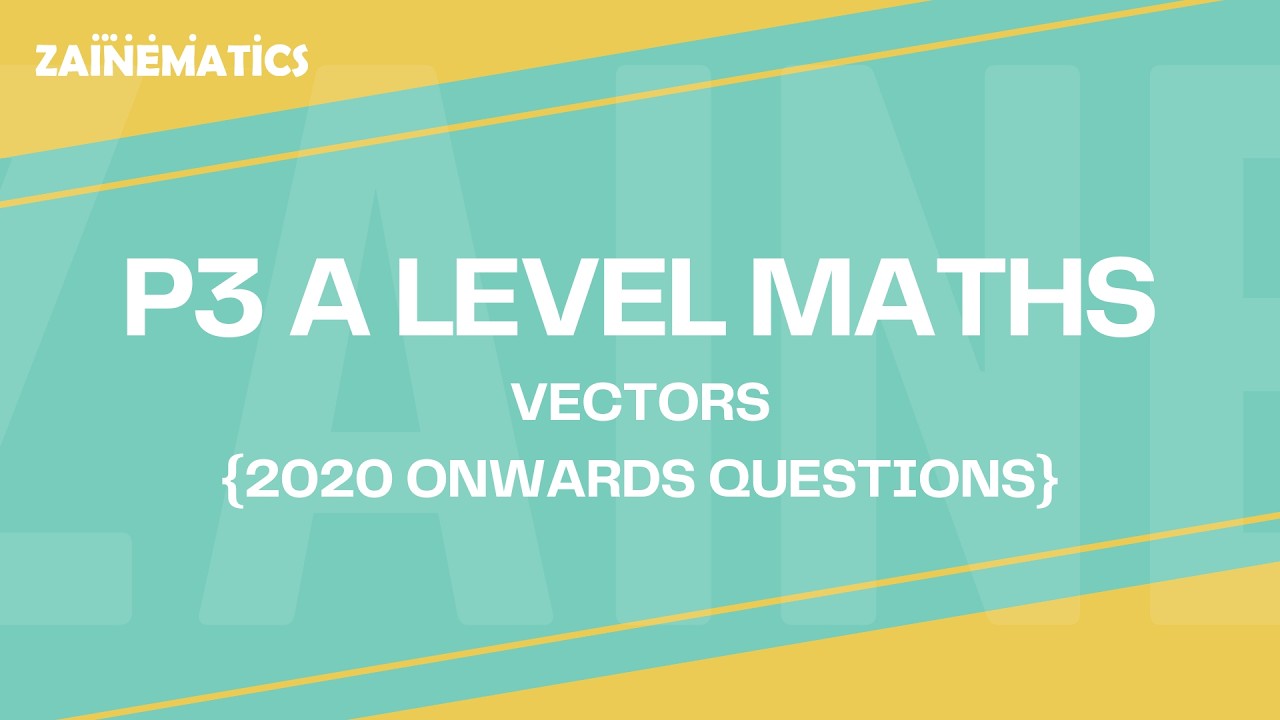 P3 VECTORS A LEVELS 9709 2020 ONWARDS EXAMS QUESTIONS PART 4