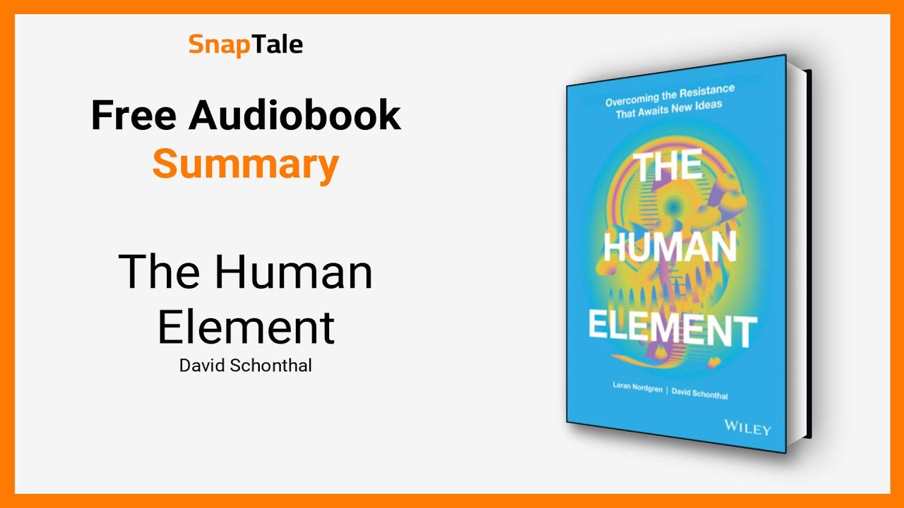 The Human Element by David Schonthal: 10 Minute Summary