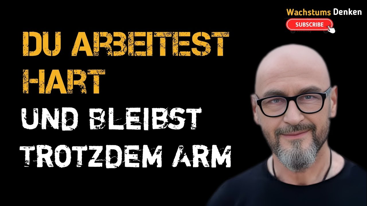 Du Arbeitest Hart – Und Bleibst Trotzdem Arm | Finanzmotivation & Mindset