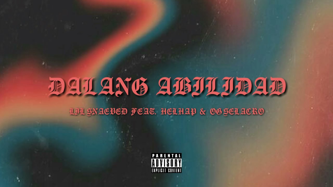 Lil snaeved - Dalang Abilidad feat. Helhap & OG $elacro (Official Audio)