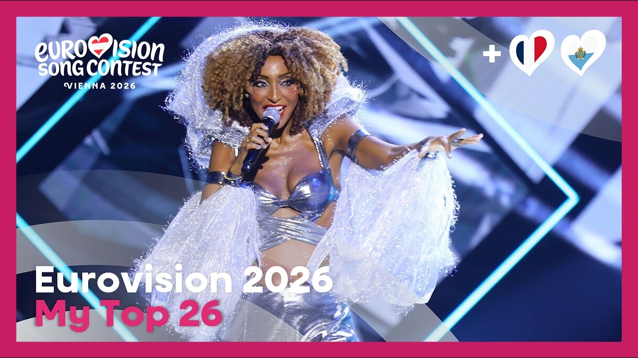 Eurovision 2026 | My Top 26 [NEW: 🇫🇷🇸🇲]
