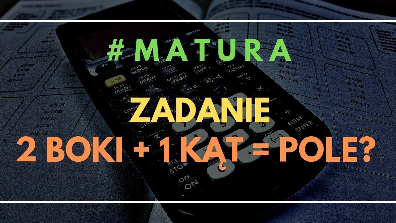 #matura! ZADANIE [Oblicz pole trójkąta znają długości dwóch boków i kąt między nimi]