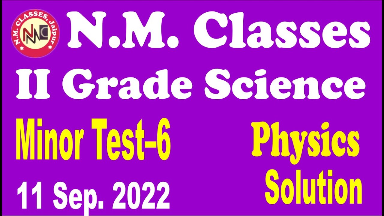 MINOR TEST 6 PHYSIC SOLUTION 11 AUG 2022 GRADE 2