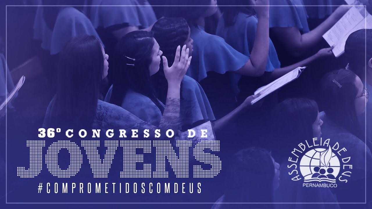 GRANDE CORAL DE JOVENS | No viver pensa em Deus | 36º Congresso de Jovens da IEADPE | 02.07.2017