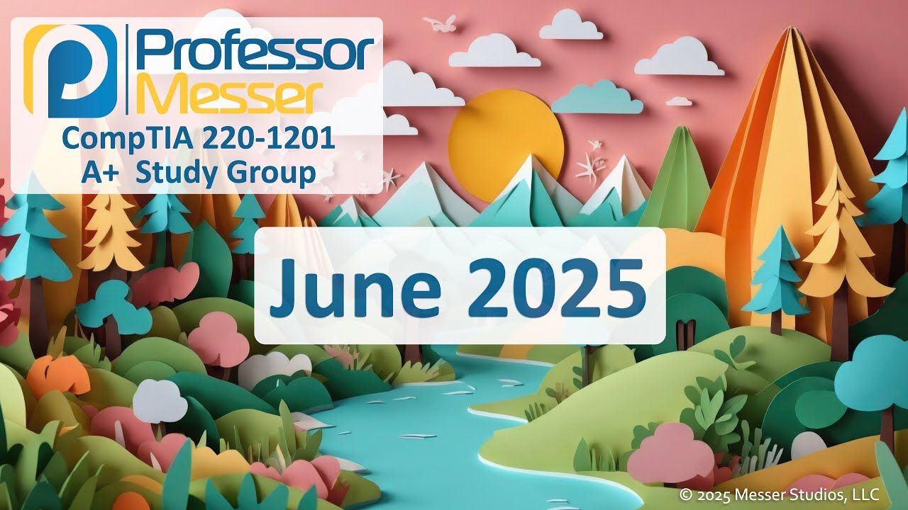 Professor Messer's 220-1201 A+ Study Group - June 2025