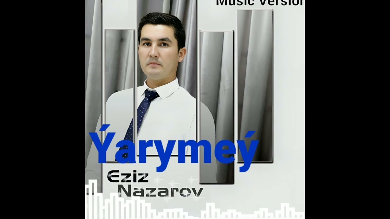 Eziz Nazarov Yarуmey   Эзиз Назаров Ярымей