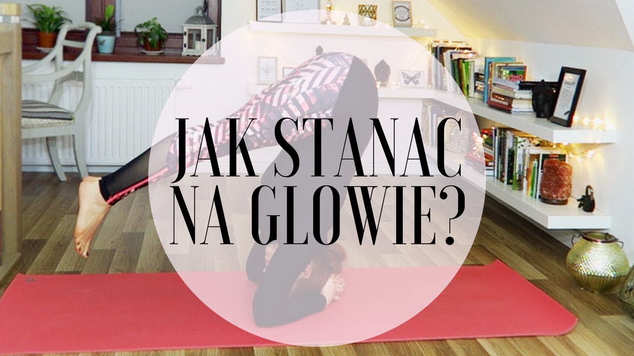 ANATOMIA ASANY: Sirsasana STANIE NA GŁOWIE