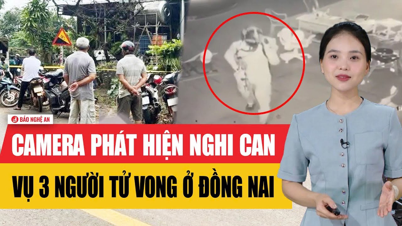 Camera ghi cảnh nghi can xuất hiện tại căn nhà 3 người tử vong ở Đồng Nai