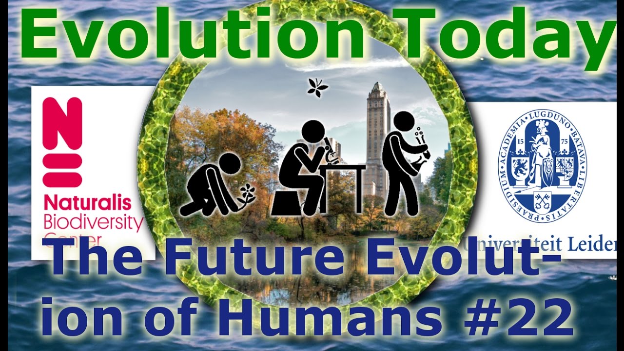 Evolution Today - 22. The Future Evolution of Humans