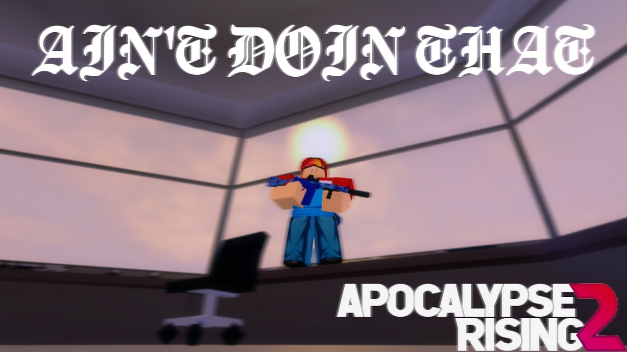 AIN'T DOIN THAT | Apocalypse Rising 2 Montage