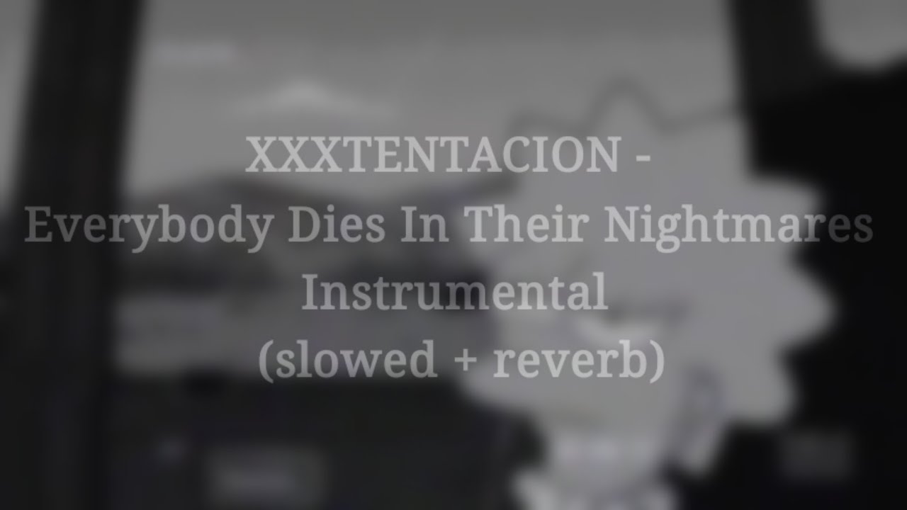 XXXTENTACION - Everybody Dies In Their Nightmares Instrumental (slowed + reverb)