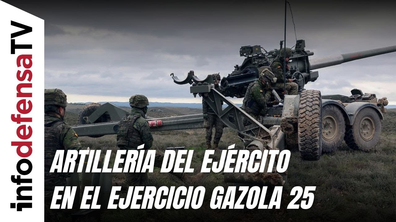 El Ejército de Tierra pone a prueba su artillería en el ejercicio Gazola 25