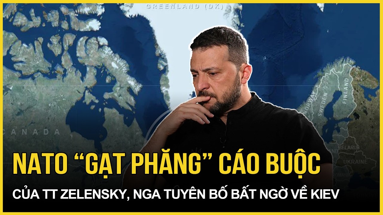 NATO thẳng thừng “gạt phăng” cáo buộc của ông Zelensky, Nga tuyên bố đầy bất ngờ về Ukraine