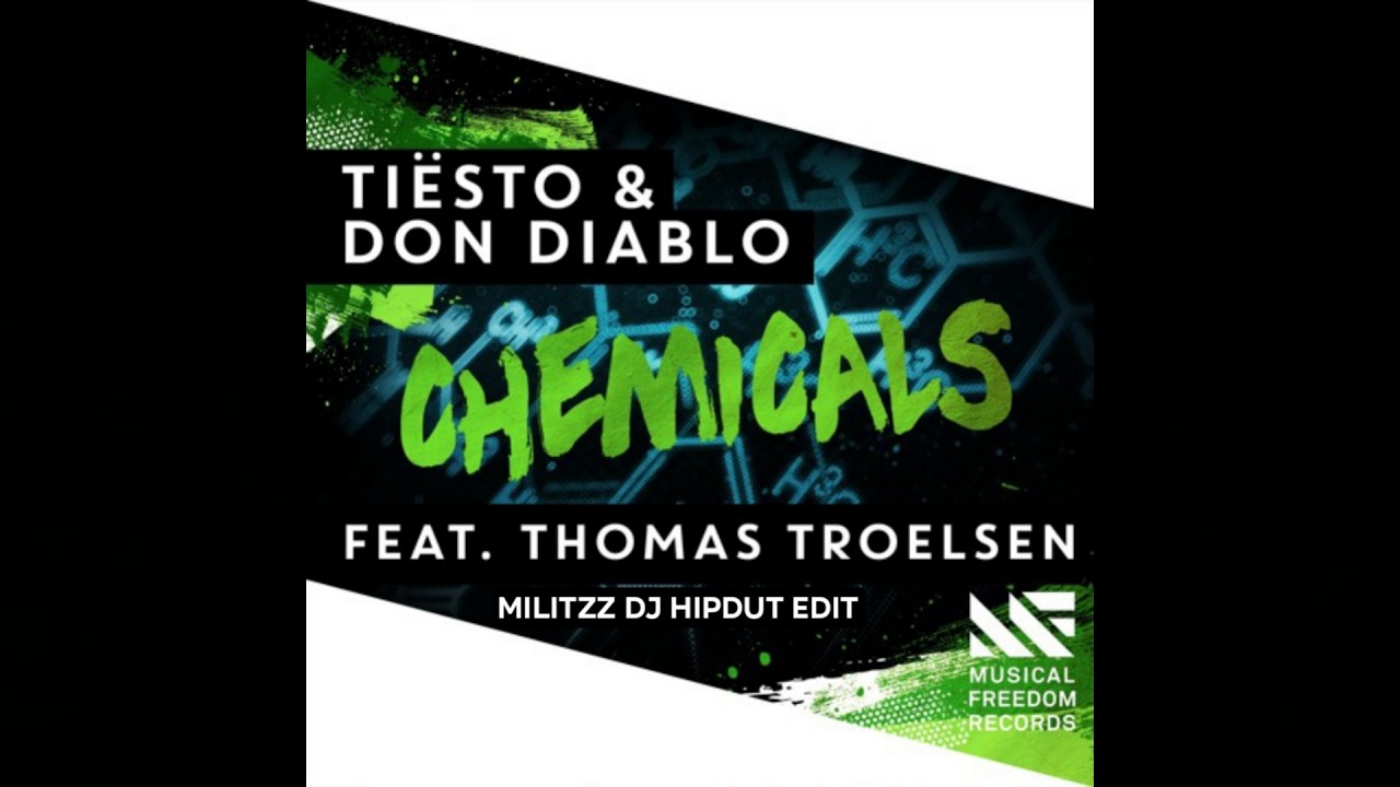 Tiësto & Don Diablo - Chemicals (Feat. Thomas Troelsen) - Militzz DJ Hipdut Edit