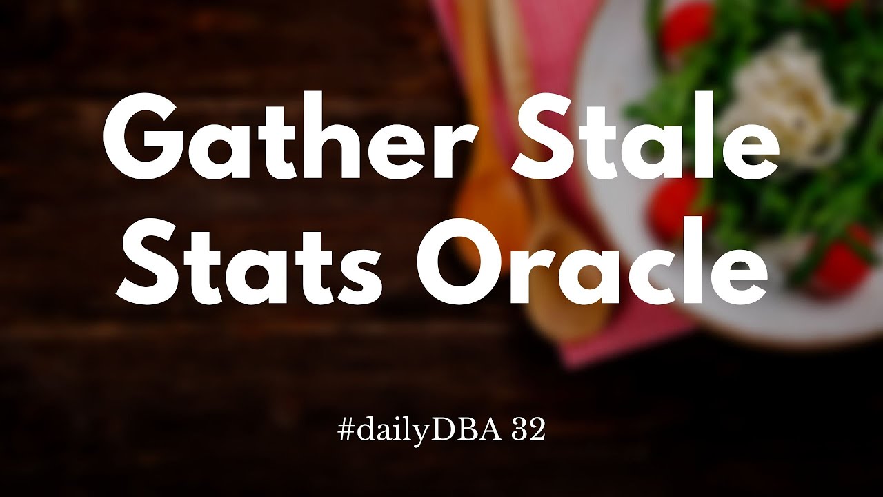 Gather Stale Stats Oracle | #dailyDBA 32