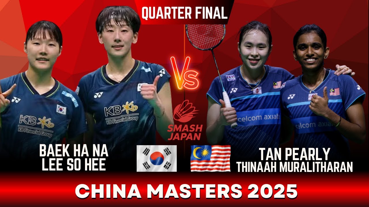Baek Ha Na Lee So Hee (KOR) Vs Tan Pearly Thinaah Muralitharan (MAS) | China Masters 2025 Badminton