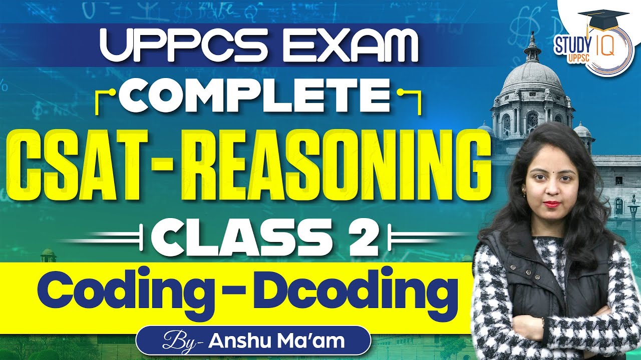 UPPSC Exam Complete CSAT Reasoning | Class-2: CODING & DECODING | By Anshu Ma'am | UPPSC StudyIQ