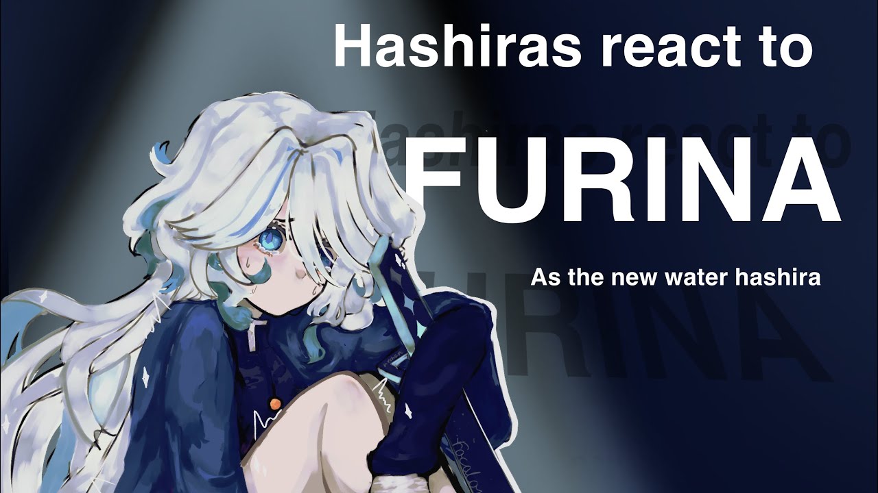 ||HASHIRAS REACT TO FURINA||NEW WATER HASHIRA AU|| No ships || Full part ||