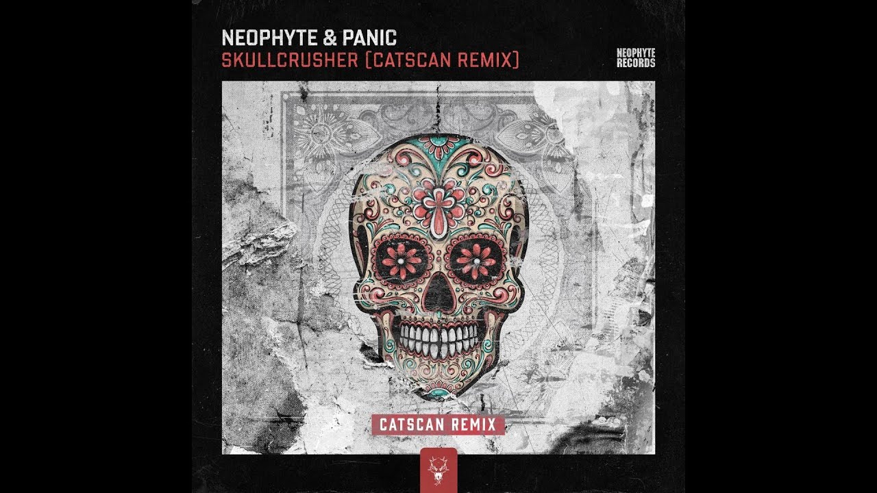 Neophyte & Panic - Skullcrusher ( Catscan Remix )