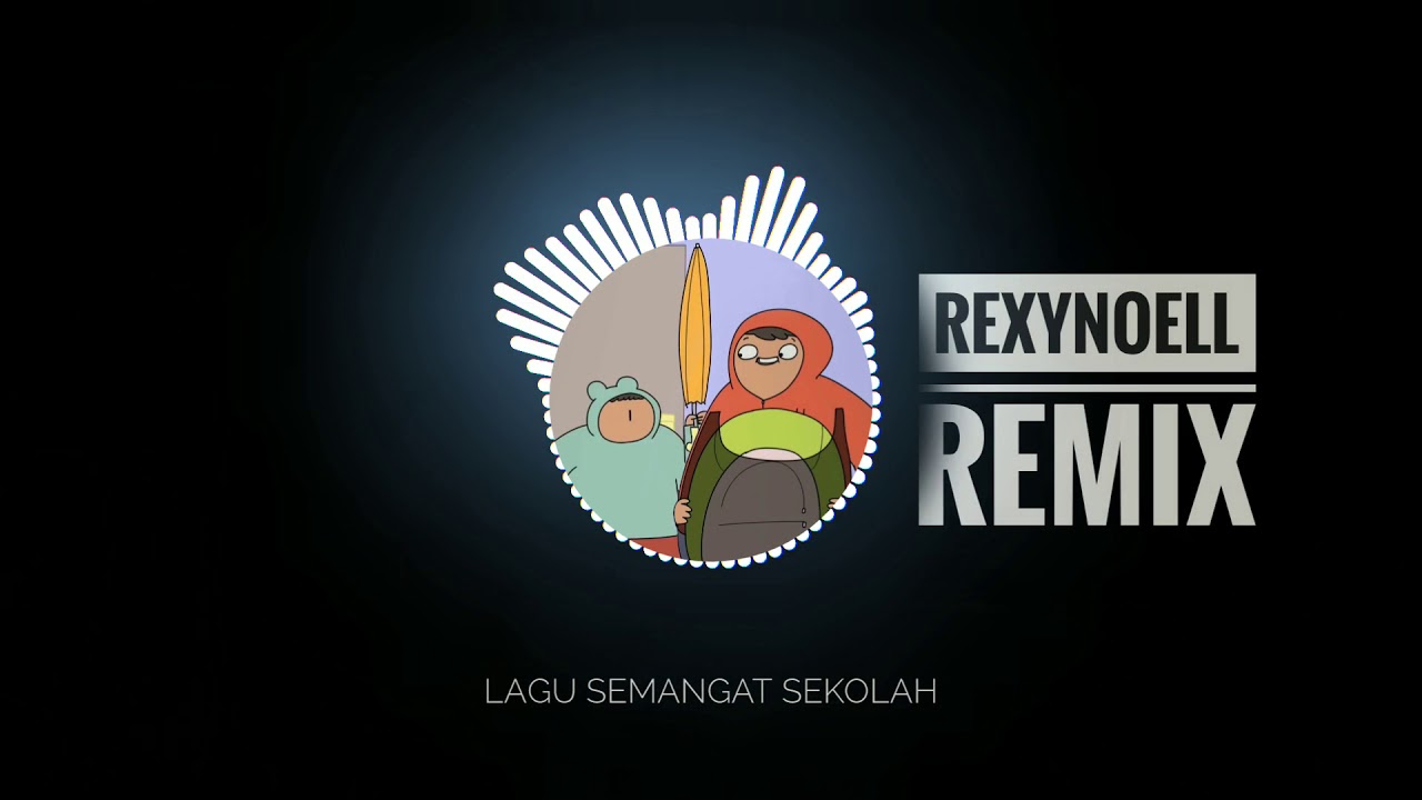 Lagu Semangat Sekolah REMIX By REXYNOELL