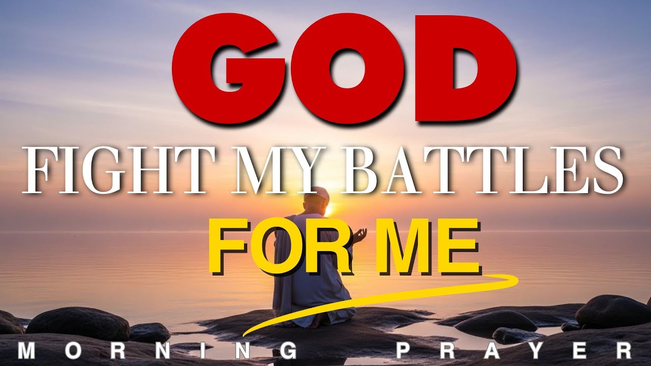 Let God Take Over Your Battles Today | Morning Prayer for Trust & Surrender |  Morning Prayer