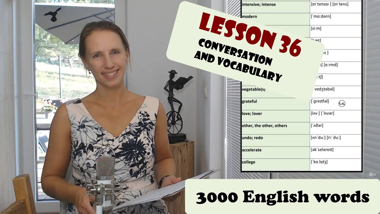 Lesson 36. Your regular load of vocabulary. Just take your time and answer the questions.