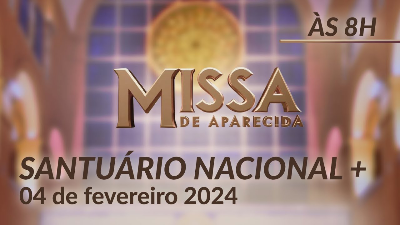 Missa | Santuário Nacional de Aparecida 8h 04/02/2024