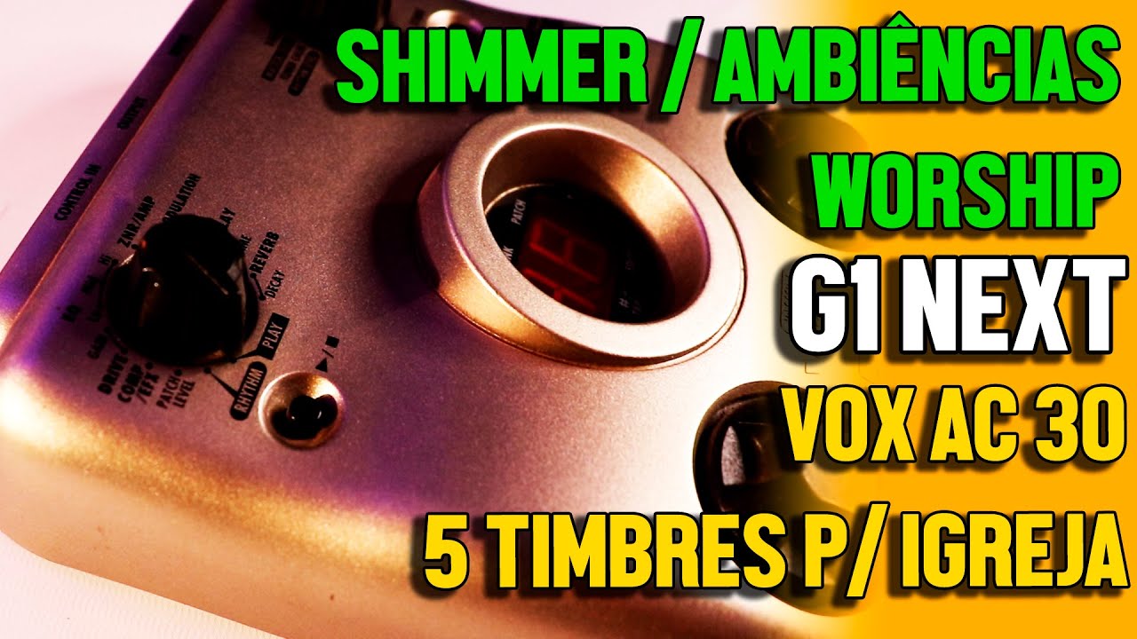 G1 Next  pack 03 | 5 Timbres para igreja | Atualizado 2021 | SHIMMER, AMBIÊNCIAS E CLEANS | VOX AC30