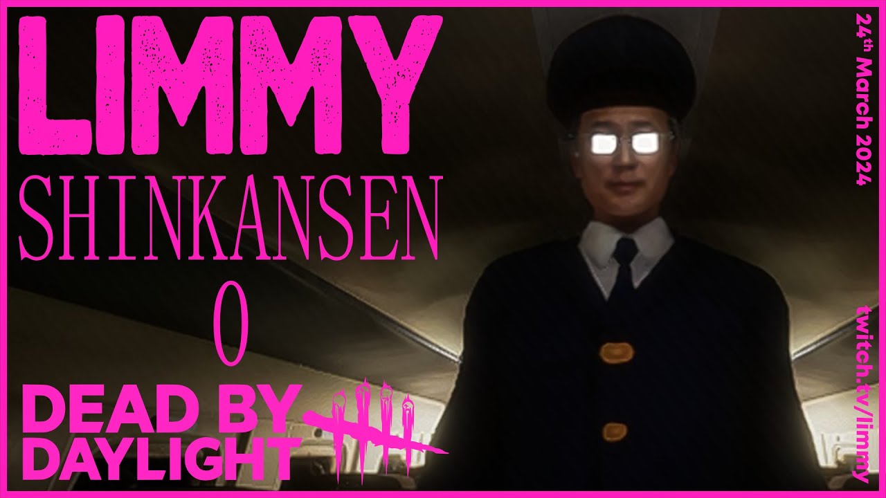 LIMMY Twitch | Shinkansen 0 & Dead by Daylight [2024-03-24]