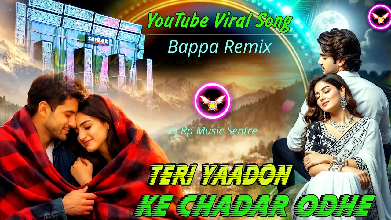 TERI YAADON KE CHADAR ODHE 💫ALL PLATFORM VIRAL SONG 💫Dj BAPPA Remix 💫 ROMANTIC DJ SONG 