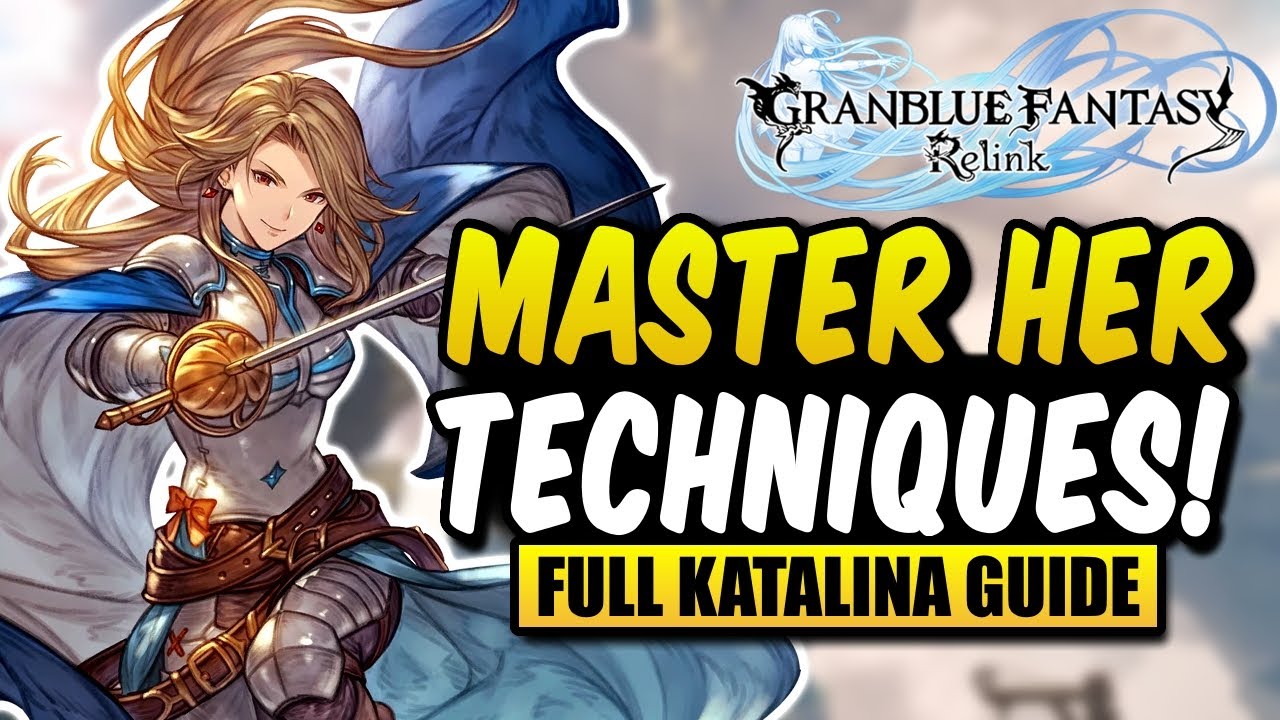 FULL KATALINA GUIDE - Everything from Basics to Advanced Animation Canceling - GBFR