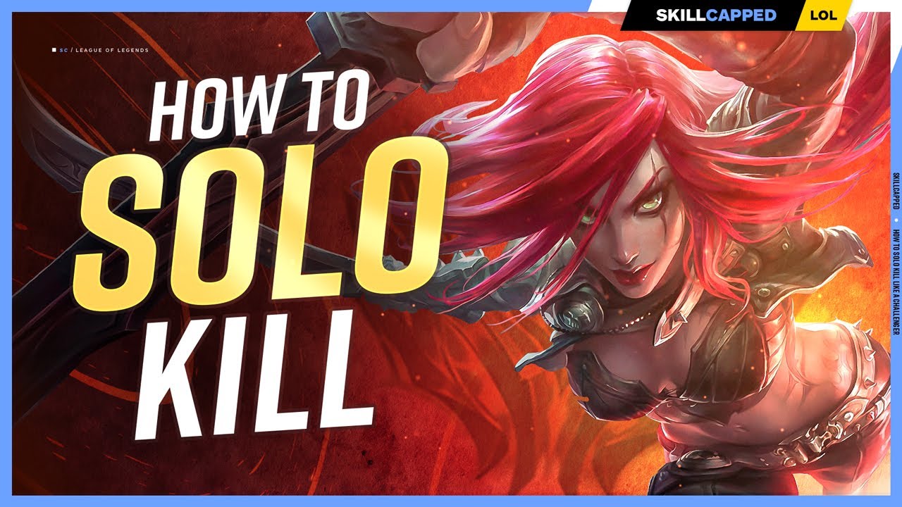 How to SOLO KILL like a CHALLENGER - League of Legends