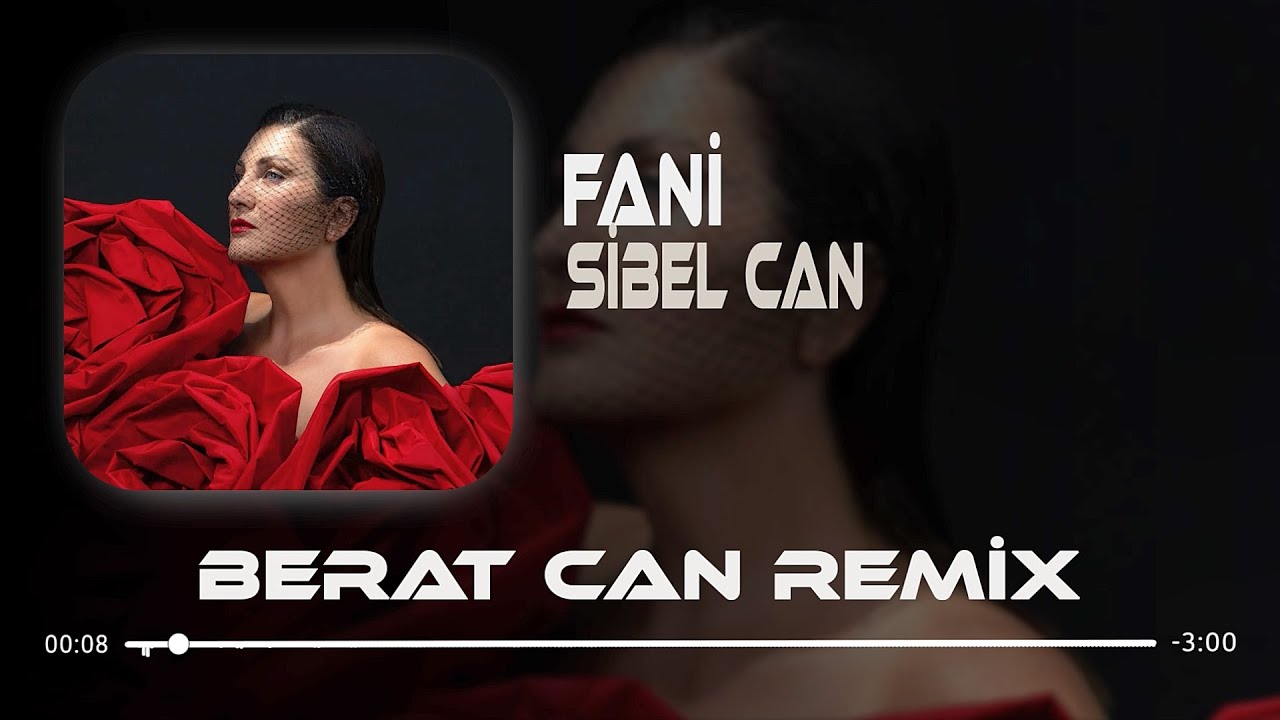 Sibel Can - Fani (Berat Can Remix) Şimdi De Bana Yarim Yarim